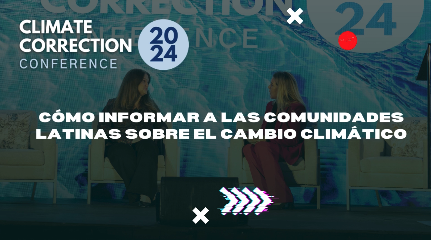 Climate Correction™ 2024: Cómo informar a las comunidades latinas sobre el cambio climático