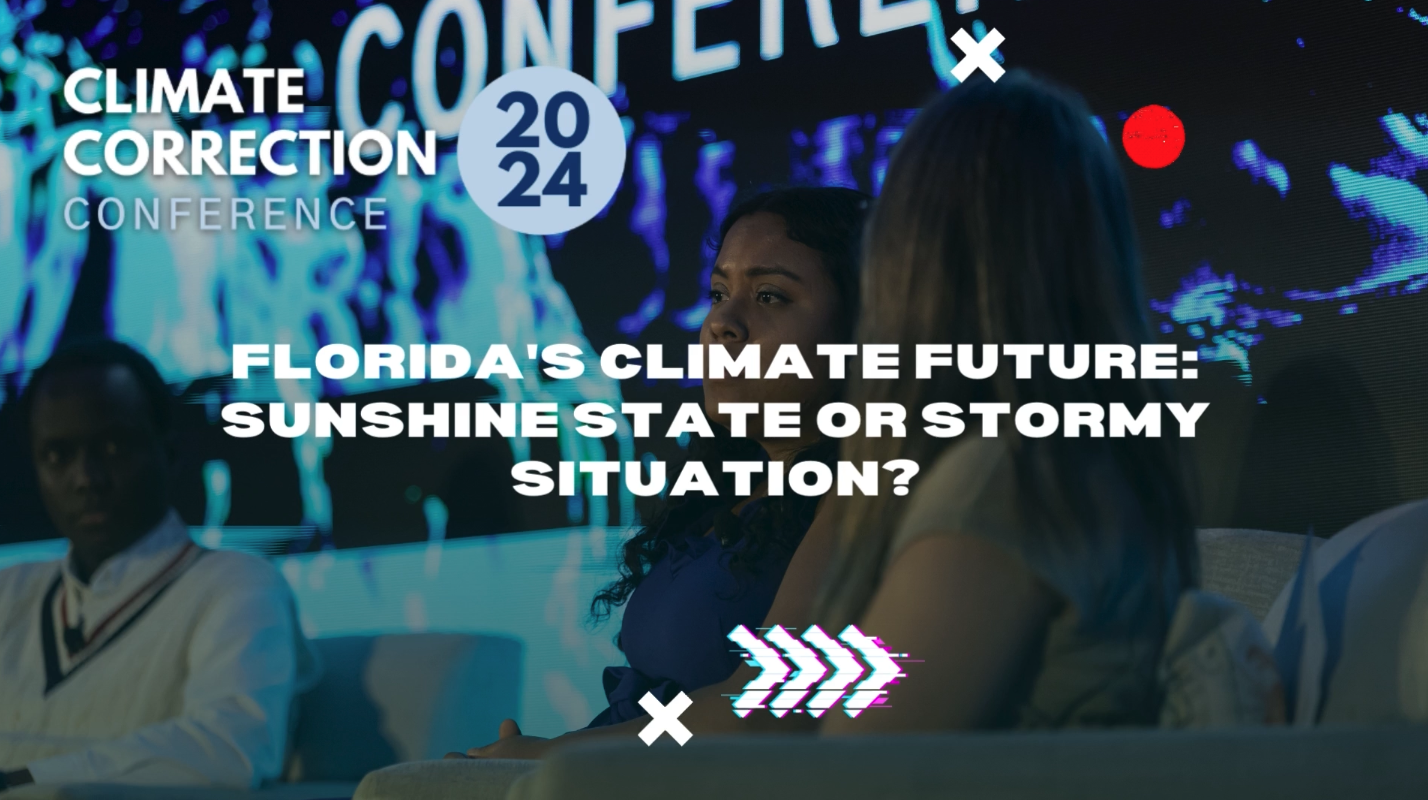 Climate Correction™ 2024: Florida's Climate Future: Sunshine State or Stormy Situation?