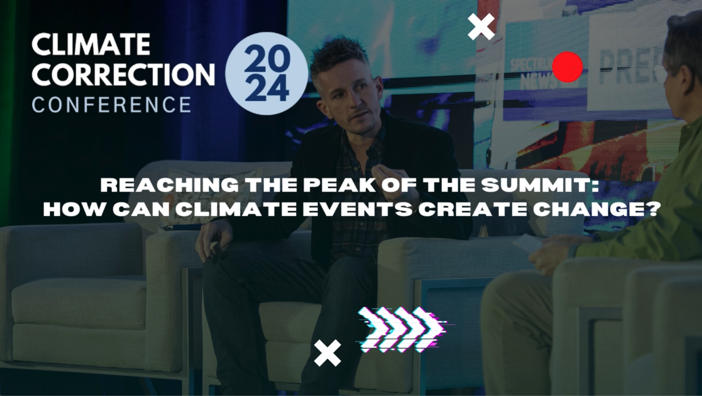 Climate Correction™ 2024: Reaching the Peak of the Summit: How Can Climate Events Create Change?