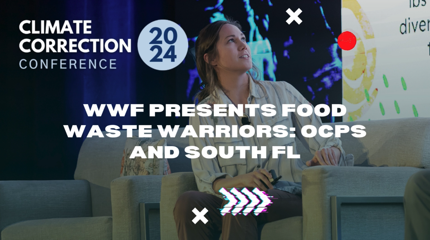 Climate Correction™ 2024: WWF Presents Food Waste Warriors: OCPS and South FL